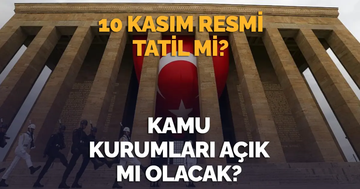 10 Kasım resmi tatil mi? 10 Kasım Pazartesi bankalar ve kamu kurumları açık mı, çalışıyor mu?