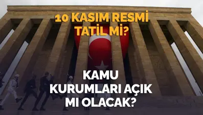 Bugün resmi tatil mi? 10 Kasım Pazartesi bankalar ve kamu kurumları açık mı, kapalı mı? (2025 resmi tatil takvimi)