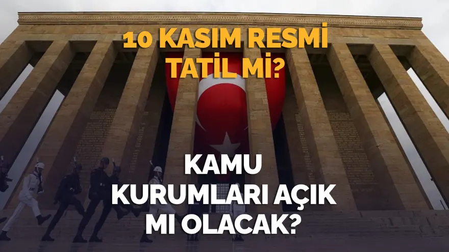 Bugün resmi tatil mi? 10 Kasım Pazartesi bankalar ve kamu kurumları açık mı, kapalı mı? (2025 resmi tatil takvimi) 