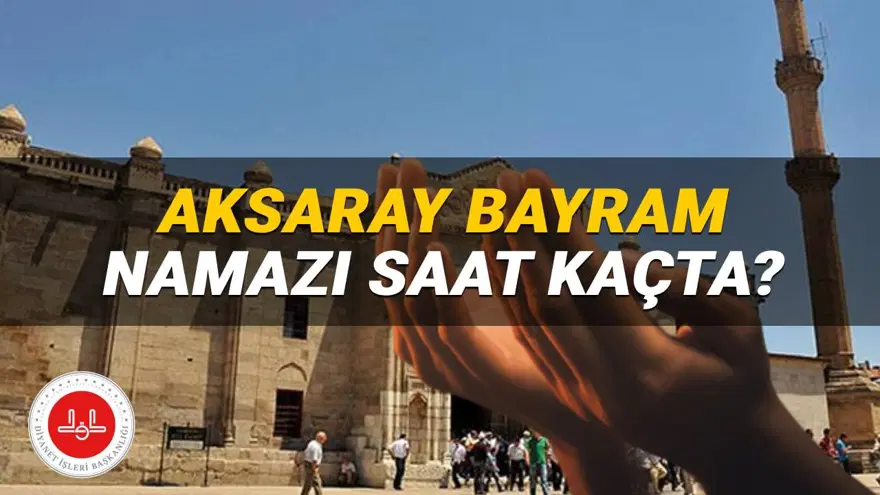 Aksaray bayram namazı saat kaçta? 2025 Kurban Bayramı Aksaray namaz saati (Diyanet takvimine göre) Aksaray bayram namazı saat kaçta? 2025 Kurban Bayramı Aksaray namaz saati (Diyanet takvimine göre)