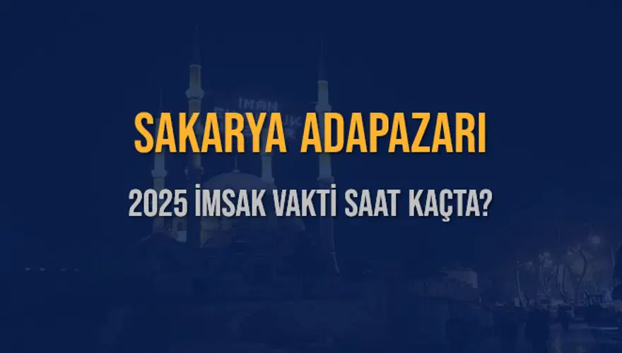 2025 SAKARYA ADAPAZARI İMSAK VAKTİ SAAT KAÇTA? 3