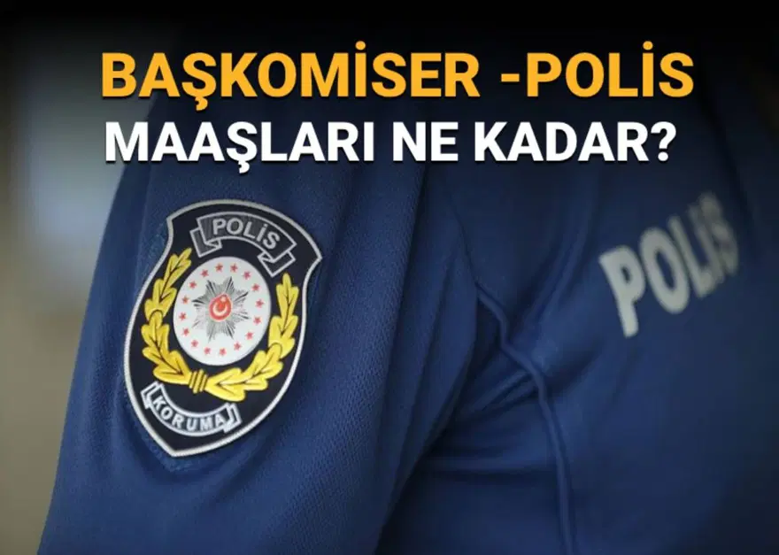Polis memuru ve komiser maaşları 2025 ne kadar oldu?  (Temmuz polis maaşları) 