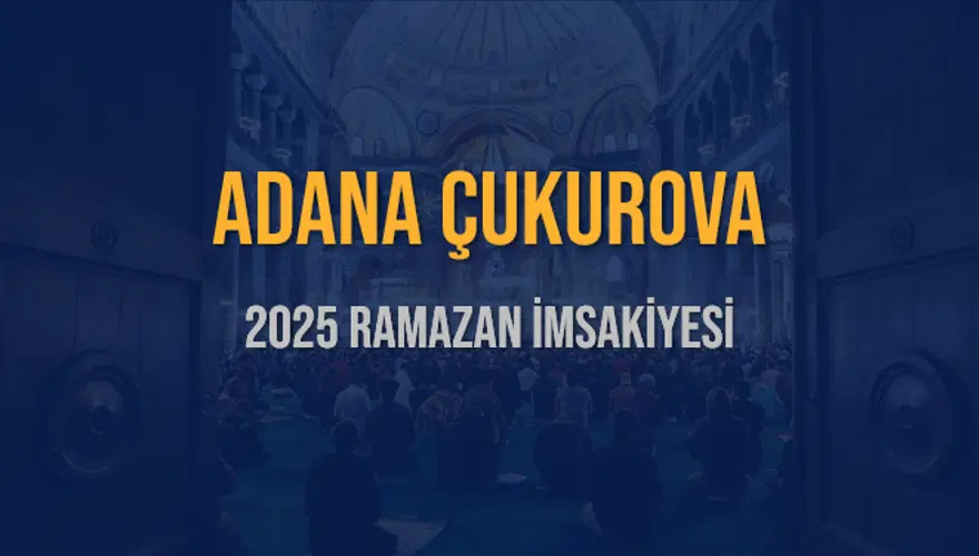 2025 ADANA ÇUKUROVA RAMAZAN İMSAKİYESİ 3 2025 ADANA ÇUKUROVA RAMAZAN İMSAKİYESİ 3