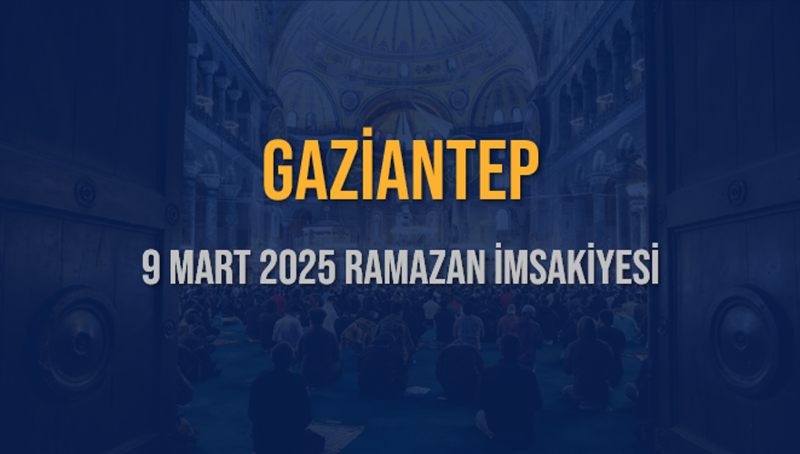 9 Mart 2025 GAZİANTEP RAMAZAN İMSAKİYESİ 3