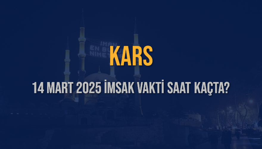 14 Mart 2025 KARS İMSAK VAKTİ SAAT KAÇTA? 3 14 Mart 2025 KARS İMSAK VAKTİ SAAT KAÇTA? 3