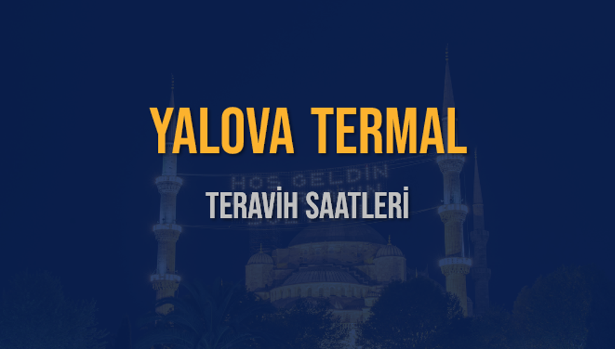 YALOVA TERMAL TERAVİH SAATLERİ 5