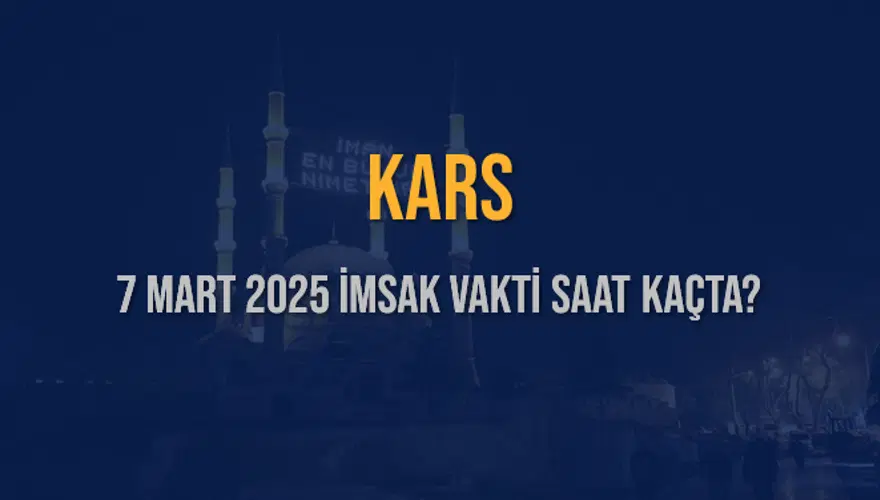 7 Mart 2025 KARS İMSAK VAKTİ SAAT KAÇTA? 3