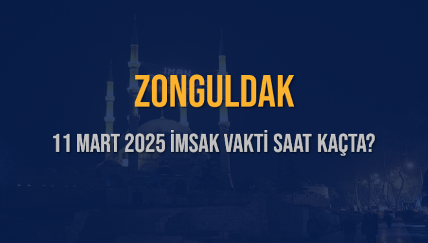 11 Mart 2025 ZONGULDAK İMSAK VAKTİ SAAT KAÇTA? 3