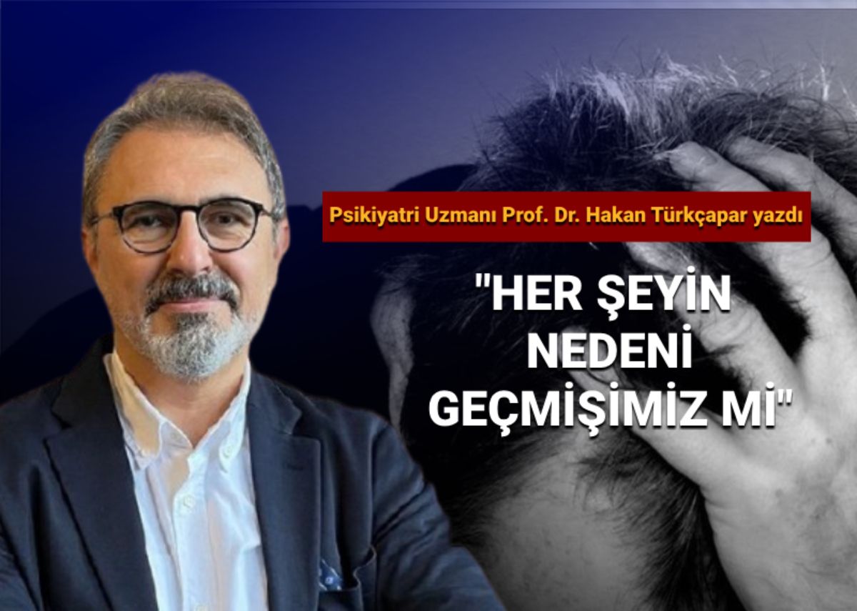 Prof. Dr. Türkçapar:Her şeyin nedeni geçmişimiz mi?