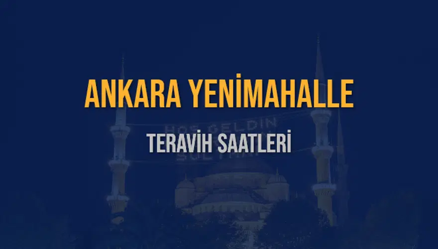 ANKARA YENİMAHALLE TERAVİH SAATLERİ 5