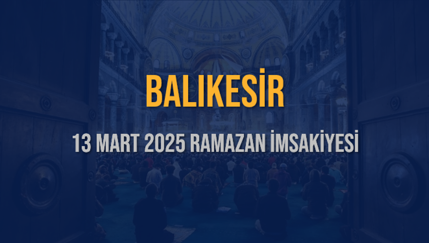 13 Mart 2025 BALIKESİR RAMAZAN İMSAKİYESİ 3