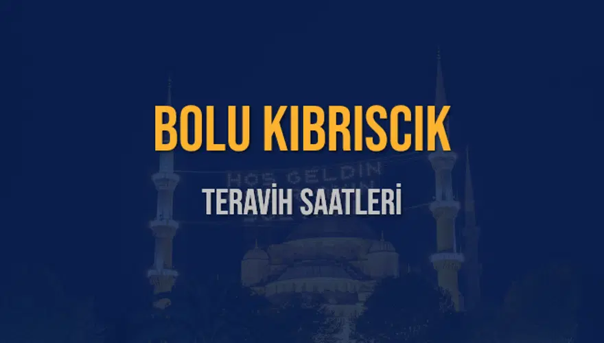 BOLU KIBRISCIK TERAVİH SAATLERİ 5