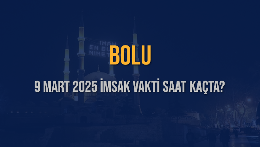 9 Mart 2025 BOLU İMSAK VAKTİ SAAT KAÇTA? 3
