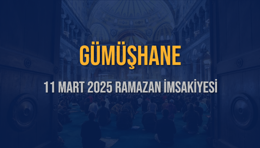 11 Mart 2025 GÜMÜŞHANE RAMAZAN İMSAKİYESİ 3