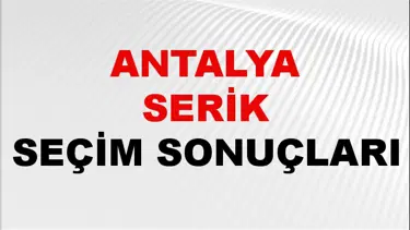 Antalya SERİK Seçim Sonuçları 2024 Canlı: 31 Mart 2024 Türkiye SERİK Yerel Seçim Sonucu ve YSK Oy Sonuçları Son Dakika