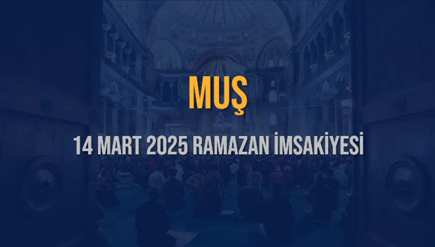 14 Mart 2025 MUŞ RAMAZAN İMSAKİYESİ 3 14 Mart 2025 MUŞ RAMAZAN İMSAKİYESİ 3