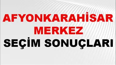Afyonkarahisar MERKEZ Seçim Sonuçları 2024 Canlı: 31 Mart 2024 Türkiye MERKEZ Yerel Seçim Sonucu ve YSK Oy Sonuçları Son Dakika