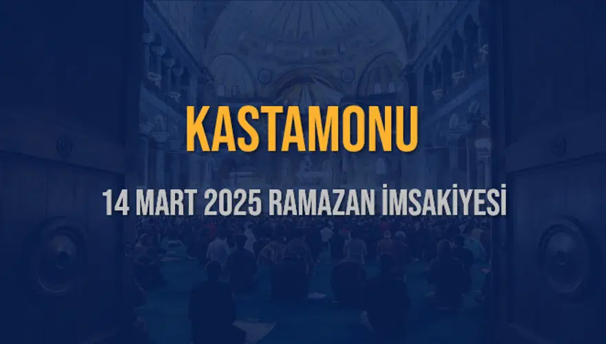 14 Mart 2025 KASTAMONU RAMAZAN İMSAKİYESİ 3 14 Mart 2025 KASTAMONU RAMAZAN İMSAKİYESİ 3