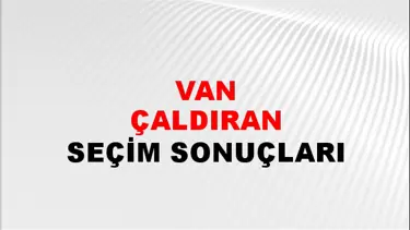 Van ÇALDIRAN Seçim Sonuçları - 28 Mayıs 2023 Türkiye Cumhurbaşkanlığı Van ÇALDIRAN Seçim Sonucu ve Oy Sonuçları
