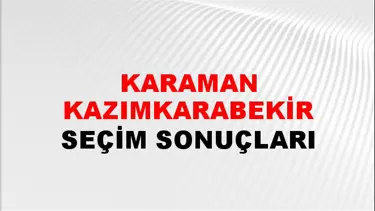 Karaman KAZIMKARABEKİR Seçim Sonuçları - 28 Mayıs 2023 Türkiye Cumhurbaşkanlığı Karaman KAZIMKARABEKİR Seçim Sonucu ve Oy Sonuçları
