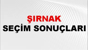 Şırnak Seçim Sonuçları 2024: Şırnak Belediye Seçim Sonuçlarını Kim Kazandı? Şırnak İlçe İlçe Yerel Seçim Sonuçları