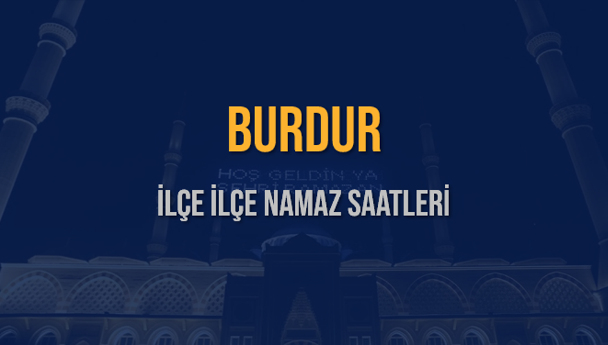 İLÇE  İLÇE BURDUR NAMAZ SAATLERİ 5