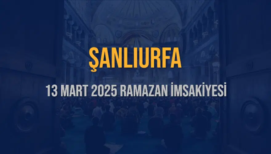 13 Mart 2025 ŞANLIURFA RAMAZAN İMSAKİYESİ 3