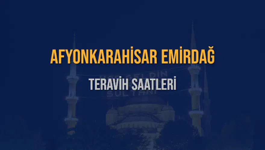 AFYONKARAHİSAR EMİRDAĞ TERAVİH SAATLERİ 5 AFYONKARAHİSAR EMİRDAĞ TERAVİH SAATLERİ 5