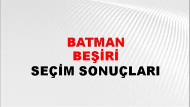Batman BEŞİRİ Seçim Sonuçları - 28 Mayıs 2023 Türkiye Cumhurbaşkanlığı Batman BEŞİRİ Seçim Sonucu ve Oy Sonuçları