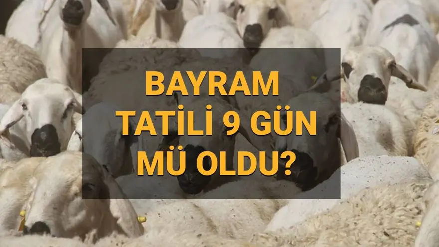 BAYRAM TATİLİ 9 GÜN MÜ OLDU? Kurban Bayramı tatili 9 gün mü, kaç gün sürecek? Bayram tatili uzatıldı mı, ne zaman başlıyor? BAYRAM TATİLİ 9 GÜN MÜ OLDU? Kurban Bayramı tatili 9 gün mü, kaç gün sürecek? Bayram tatili uzatıldı mı, ne zaman başlıyor?