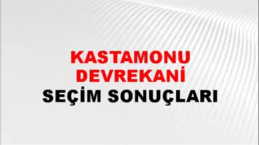 Kastamonu DEVREKANİ Seçim Sonuçları - 28 Mayıs 2023 Türkiye Cumhurbaşkanlığı Kastamonu DEVREKANİ Seçim Sonucu ve Oy Sonuçları