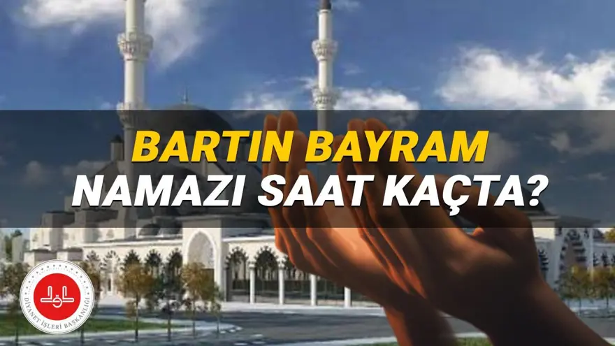 Diyanet Bartın bayram namazı saati 2025: Bartın’da bayram namazı saat kaçta kılınacak? 