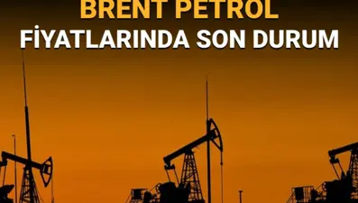 Brent petrol fiyatları ne kadar oldu? Brent petrol fiyatlarında son durum