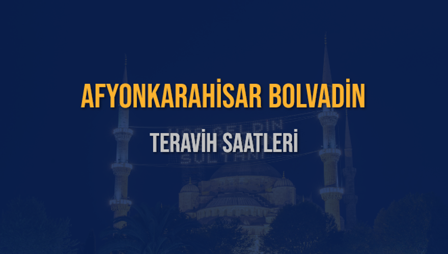 AFYONKARAHİSAR BOLVADİN TERAVİH SAATLERİ 5 AFYONKARAHİSAR BOLVADİN TERAVİH SAATLERİ 5