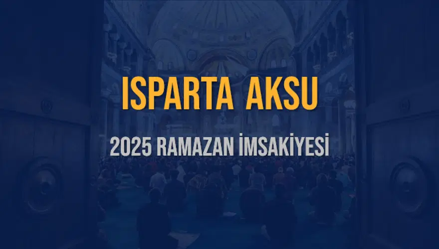 2025 ISPARTA AKSU RAMAZAN İMSAKİYESİ 3 2025 ISPARTA AKSU RAMAZAN İMSAKİYESİ 3
