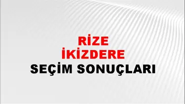 Rize İKİZDERE Seçim Sonuçları - 28 Mayıs 2023 Türkiye Cumhurbaşkanlığı Rize İKİZDERE Seçim Sonucu ve Oy Sonuçları