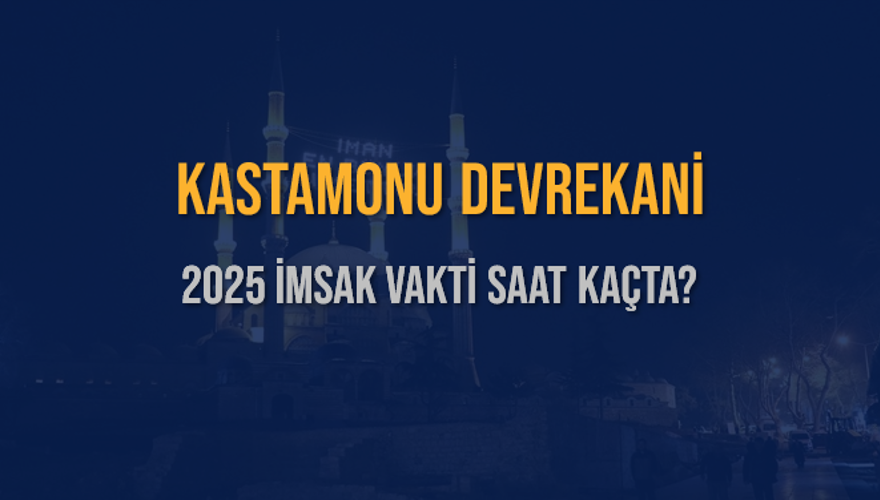2025 KASTAMONU DEVREKANİ İMSAK VAKTİ SAAT KAÇTA? 3