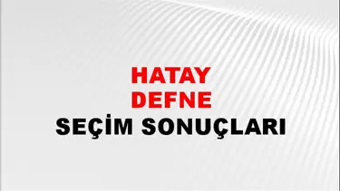 Hatay DEFNE Seçim Sonuçları - 28 Mayıs 2023 Türkiye Cumhurbaşkanlığı Hatay DEFNE Seçim Sonucu ve Oy Sonuçları