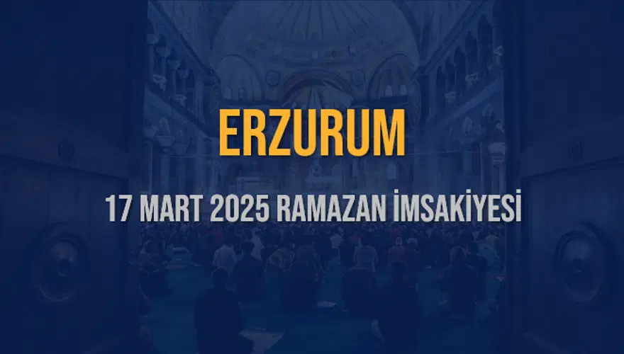 17 Mart 2025 ERZURUM RAMAZAN İMSAKİYESİ 3