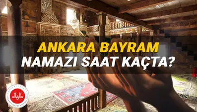 Ankara Bayram namazı saati Diyanet 2025: Ankara'da bayram namazı saat kaçta kılınacak? Ankara ilçeleri Kurban Bayramı namazı vakitleri