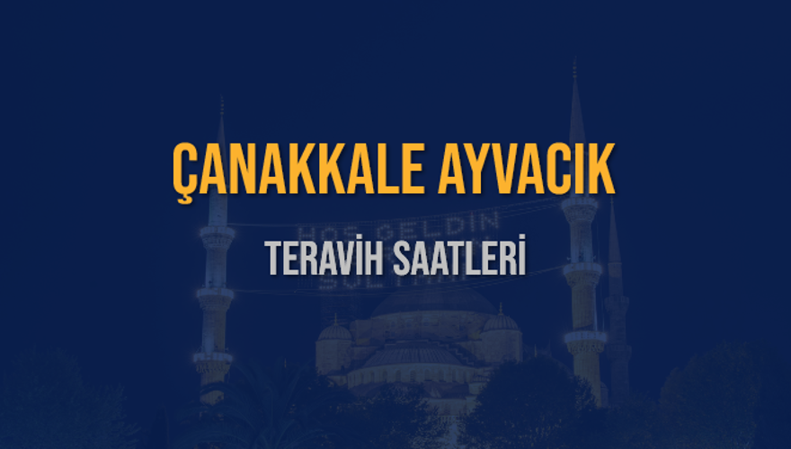 ÇANAKKALE AYVACIK TERAVİH SAATLERİ 5