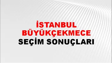 İstanbul BÜYÜKÇEKMECE Seçim Sonuçları - 28 Mayıs 2023 Türkiye Cumhurbaşkanlığı İstanbul BÜYÜKÇEKMECE Seçim Sonucu ve Oy Sonuçları