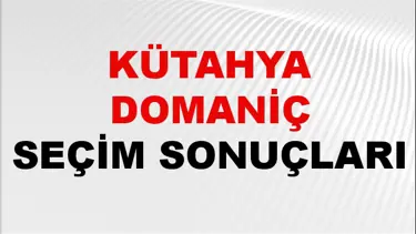 Kütahya DOMANİÇ Seçim Sonuçları 2024 Canlı: 31 Mart 2024 Türkiye DOMANİÇ Yerel Seçim Sonucu ve YSK Oy Sonuçları Son Dakika