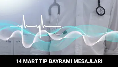 Tıp Bayramı mesajları 2025: Doktorlar ve hemşireler için 14 Mart Tıp Bayramı mesajları