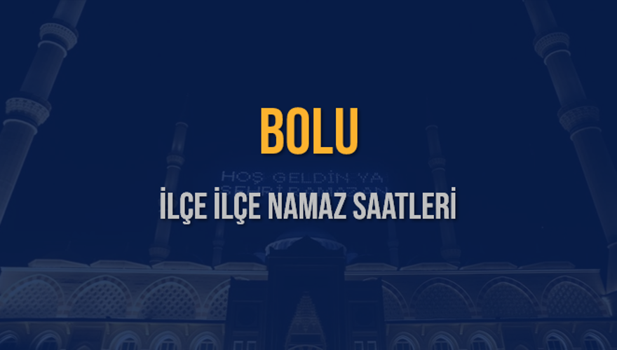 İLÇE  İLÇE BOLU NAMAZ SAATLERİ 5