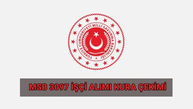 MSB işçi alımı kura çekimi 2025 ne zaman, saat kaçta yapılacak? (MSB 3097 sürekli işçi alımı başvuru tarihleri)
