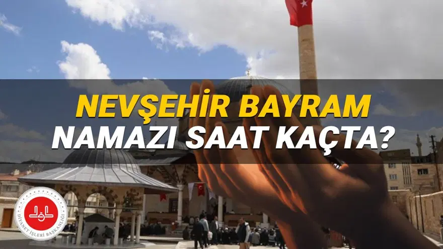 Nevşehir bayram namazı saati 2025: Nevşehir'de bayram namazı saat kaçta kılınacak? İşte, Diyanet namaz vakitleri Nevşehir bayram namazı saati 2025: Nevşehir'de bayram namazı saat kaçta kılınacak? İşte, Diyanet namaz vakitleri