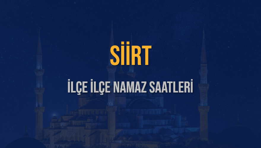 İLÇE İLÇE SİİRT NAMAZ SAATLERİ 6