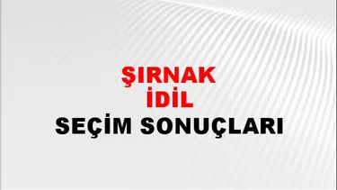 Şırnak İDİL Seçim Sonuçları - 28 Mayıs 2023 Türkiye Cumhurbaşkanlığı Şırnak İDİL Seçim Sonucu ve Oy Sonuçları