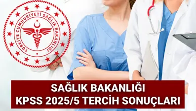 Sağlık Bakanlığı KPSS 2025/5 tercih sonuçları sorgulama ekranı 2025: ÖSYM 15 bin 247 personel alımı atama (tercih) sonuçları açıklandı